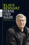 Buchcover von Ferne und Nähe: Aus meinem Journalistenleben - Reportagen, Reden, Kommentare und andere Texte aus vier Jahrzehnten von Klaus Bednarz