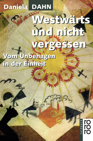 Buchcover von Westwärts und nicht vergessen: Vom Unbehagen in der Einheit