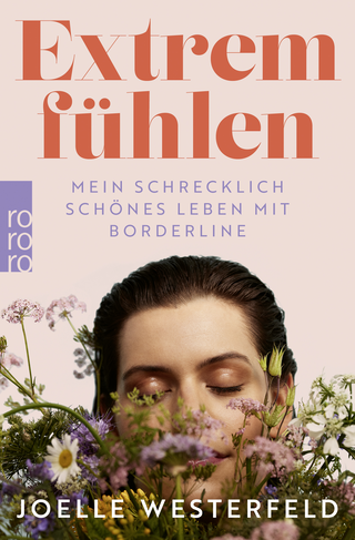 Buchcover von Extrem fühlen: Mein schrecklich schönes Leben mit Borderline