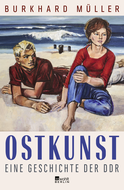 Buchcover von Ostkunst: Eine Geschichte der DDR von Burkhard Müller