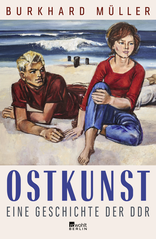 Buchcover von Ostkunst: Eine Geschichte der DDR von Burkhard Müller
