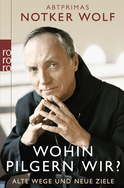 Buchcover von Wohin pilgern wir?: Alte Wege und neue Ziele von Abtprimas Notker Wolf