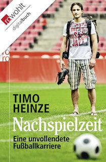 Buchcover von Nachspielzeit: Eine unvollendete Fußballkarriere von Timo Heinze