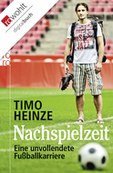 Buchcover von Nachspielzeit: Eine unvollendete Fußballkarriere von Timo Heinze