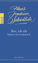Buchcover von «Sire, ich eile ...»: Voltaire bei Friedrich II. Eine Novelle von Hans Joachim Schädlich