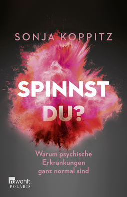 Buchcover von Spinnst du?: Warum psychische Erkrankungen ganz normal sind von Sonja Koppitz
