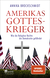 Buchcover von Amerikas Gotteskrieger: Wie die Religiöse Rechte die Demokratie gefährdet  von Annika Brockschmidt