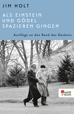 Buchcover von Als Einstein und Gödel spazieren gingen: Ausflüge an den Rand des Denkens von Jim Holt