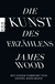 Buchcover von Die Kunst des Erzählens von James Wood