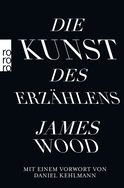Buchcover von Die Kunst des Erzählens von James Wood