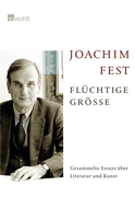 Buchcover von Flüchtige Größe: Gesammelte Essays über Literatur und Kunst von Joachim Fest