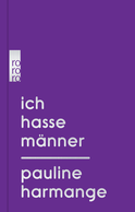 Buchcover von Ich hasse Männer von Pauline Harmange
