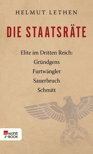 Buchcover von Die Staatsräte: Elite im Dritten Reich: Gründgens, Furtwängler, Sauerbruch, Schmitt