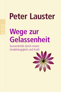 Buchcover von Wege zur Gelassenheit: Souveränität durch innere Unabhängigkeit und Kraft von Peter Lauster