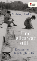 Buchcover von Und alles war still: Deutsches Tagebuch 1945 von Melvin J. Lasky