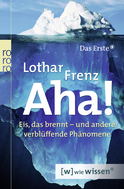 Buchcover von Aha!: Eis, das brennt - und andere verblüffende Phänomene von Lothar Frenz