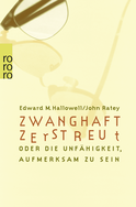 Buchcover von Zwanghaft zerstreut: oder Die Unfähigkeit, aufmerksam zu sein von Edward M. Hallowell, John J. Ratey