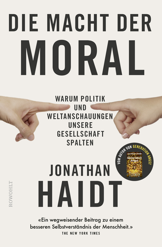 Buchcover von Die Macht der Moral: Warum Politik und Weltanschauungen unsere Gesellschaft spalten