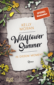 Buchcover von Wildflower Summer – In diesem Moment von Kelly Moran