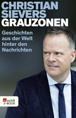 Buchcover von Grauzonen: Geschichten aus der Welt hinter den Nachrichten von Christian Sievers