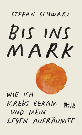 Buchcover von Bis ins Mark: Wie ich Krebs bekam und mein Leben aufräumte