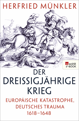Buchcover von Der Dreißigjährige Krieg: Europäische Katastrophe, deutsches Trauma 1618 – 1648 von Herfried Münkler