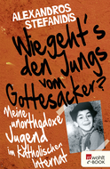 Buchcover von Wie geht's den Jungs vom Gottesacker?: Meine unorthodoxe Jugend im katholischen Internat von Alexandros Stefanidis