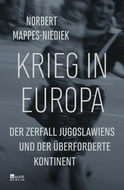 Buchcover von Krieg in Europa: Der Zerfall Jugoslawiens und der überforderte Kontinent von Norbert Mappes-Niediek