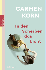 Buchcover von In den Scherben das Licht  von Carmen Korn
