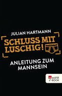 Buchcover von Schluss mit luschig!: Anleitung zum Mannsein von Julian Hartmann
