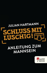 Buchcover von Schluss mit luschig!: Anleitung zum Mannsein von Julian Hartmann