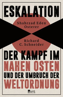 Buchcover von Eskalation: Der Kampf im Nahen Osten und der Umbruch der Weltordnung von Shahrzad Eden Osterer, Richard C. Schneider