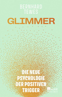 Buchcover von Glimmer: Die neue Psychologie der positiven Trigger von Bernhard Tewes