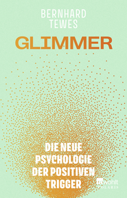 Buchcover von Glimmer: Die neue Psychologie der positiven Trigger von Bernhard Tewes