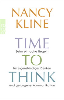 Buchcover von Time to think: Zehn einfache Regeln für eigenständiges Denken und gelungene Kommunikation von Nancy Kline