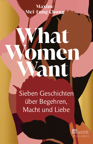 Buchcover von What Women Want: Sieben Geschichten über Begehren, Macht und Liebe