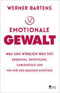 Buchcover von Emotionale Gewalt: Was uns wirklich weh tut: Kränkung, Demütigung, Liebesentzug und wie wir uns dagegen schützen von Werner Bartens
