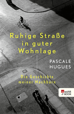Buchcover von Ruhige Straße in guter Wohnlage: Die Geschichte meiner Nachbarn von Pascale Hugues