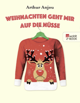 Buchcover von Weihnachten geht mir auf die Nüsse von Arthur Anjou