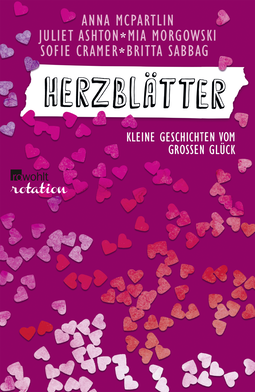 Buchcover von Herzblätter: Kleine Geschichten vom großen Glück von Anna McPartlin, Juliet Ashton, Mia Morgowski, Sofie Cramer, Britta Sabbag
