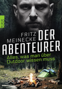 Buchcover von Der Abenteurer: Alles, was man über Outdoor wissen muss von Fritz Meinecke