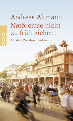 Buchcover von Notbremse nicht zu früh ziehen!: Mit dem Zug durch Indien von Andreas Altmann