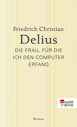 Buchcover von Die Frau, für die ich den Computer erfand von Friedrich Christian Delius
