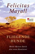 Buchcover von Fliegende Hunde: Begegnungen mit Australien von Felicitas Mayall