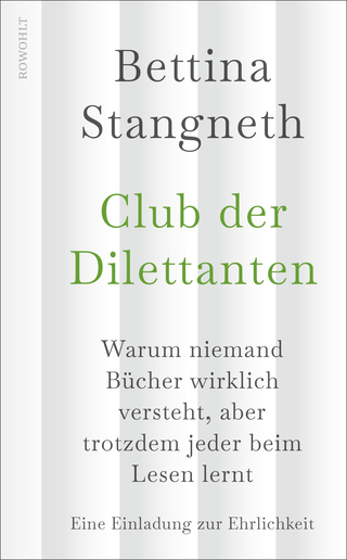 Buchcover von Club der Dilettanten: Warum niemand Bücher wirklich versteht, aber trotzdem jeder beim Lesen lernt