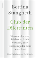 Buchcover von Club der Dilettanten: Warum niemand Bücher wirklich versteht, aber trotzdem jeder beim Lesen lernt von Bettina Stangneth