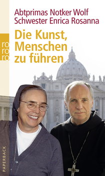 Buchcover von Die Kunst, Menschen zu führen von Schwester Enrica Rosanna, Abtprimas Notker Wolf