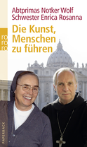 Buchcover von Die Kunst, Menschen zu führen von  Schwester Enrica Rosanna, Abtprimas Notker Wolf