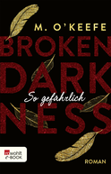 Buchcover von Broken Darkness: So gefährlich von M. O'Keefe