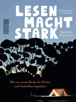 Buchcover von Lesen macht stark: Wie wir unsere Kinder für Bücher und Geschichten begeistern von Pamela Paul, Maria Russo